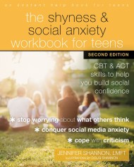 The Shyness and Social Anxiety Workbook for Teens, Second Edition