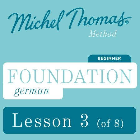 Foundation German (Michel Thomas Method) – Lesson 3 of 8