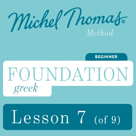 Foundation Greek (Michel Thomas Method) – Lesson 7 of 9