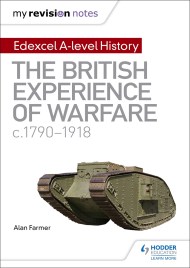 My Revision Notes: Edexcel A-level History: The British Experience of Warfare, c1790-1918