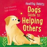 Healthy Habits: Dog’s Guide to Helping Others