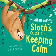 Healthy Habits: Sloth’s Guide to Keeping Calm