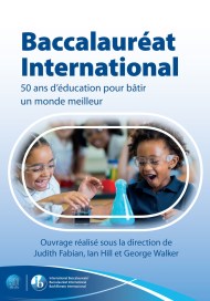 Baccalaureat international: 50 ans d’education pour un monde meilleur