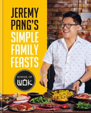 Jeremy Pang's School of Wok: Simple Family Feasts