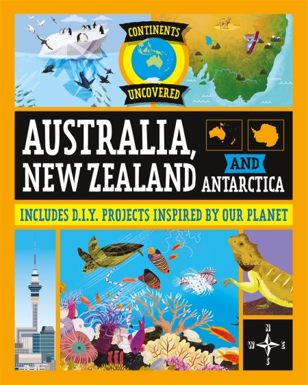 Continents Uncovered: Australia, New Zealand and Antarctica