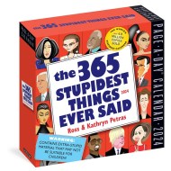 365 Stupidest Things Ever Said Page-A-Day Calendar 2024