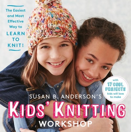 Susan B. Anderson’s Kids’ Knitting Workshop