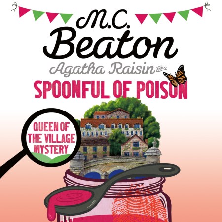 Agatha Raisin and a Spoonful of Poison