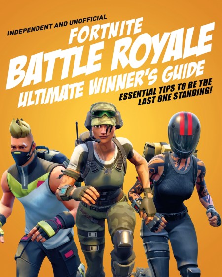 Fortnite Battle Royale Ultimate Winner's Guide (Independent & Unofficial)