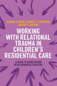 Working with Relational Trauma in Children’s Residential Care