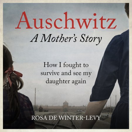 Auschwitz A Mother’s Story