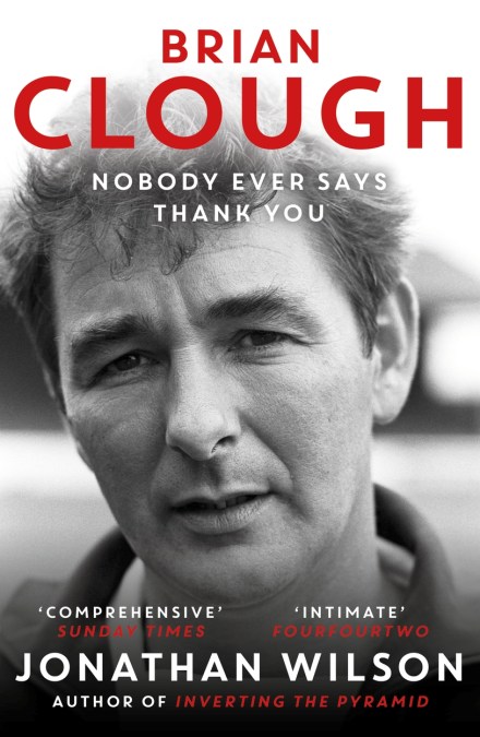 Brian Clough: Nobody Ever Says Thank You