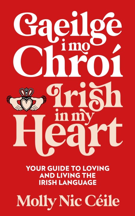 Gaeilge i Mo Chroí – Irish In My Heart