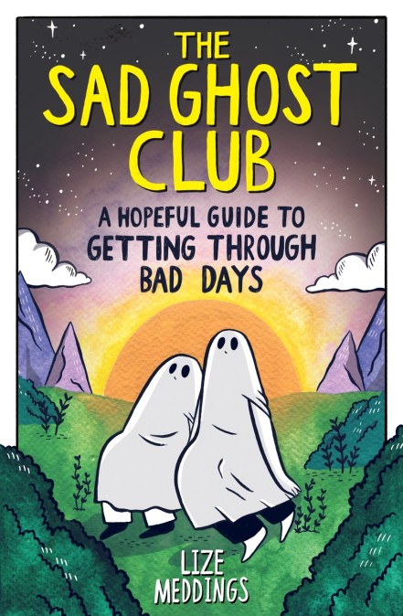 The Sad Ghost Club: A Hopeful Guide to Getting Through Bad Days