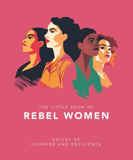 The Little Book of Rebel Women