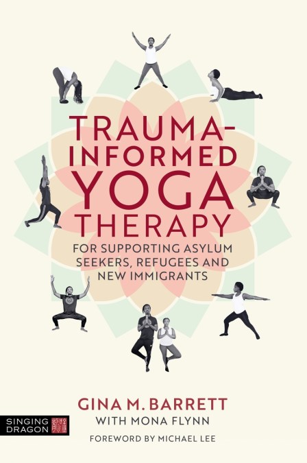 Trauma-informed Yoga Therapy for Supporting Asylum Seekers, Refugees and New Immigrants