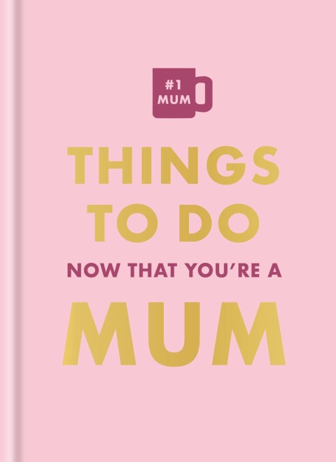 Things To Do Now That You’re A Mum