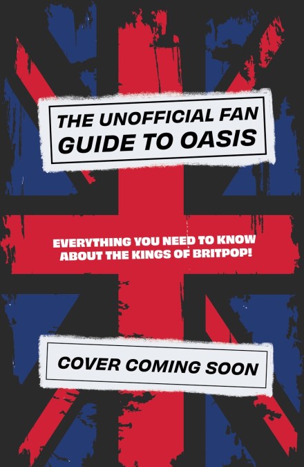 The Unofficial Fan Guide to Oasis