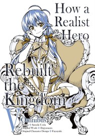 How a Realist Hero Rebuilt the Kingdom (Manga): Omnibus 5