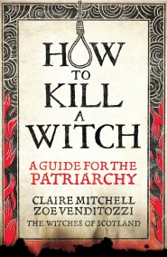 HOW TO KILL A WITCH