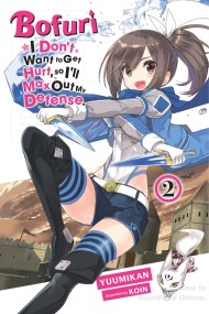 Bofuri: I Don’t Want to Get Hurt, so I’ll Max Out My Defense., Vol. 2 (light novel)