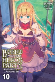 Banished from the Hero’s Party, I Decided to Live a Quiet Life in the Countryside, Vol. 10 (light novel)