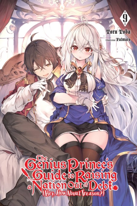 The Genius Prince’s Guide to Raising a Nation Out of Debt (Hey, How About Treason?), Vol. 9 (light novel)