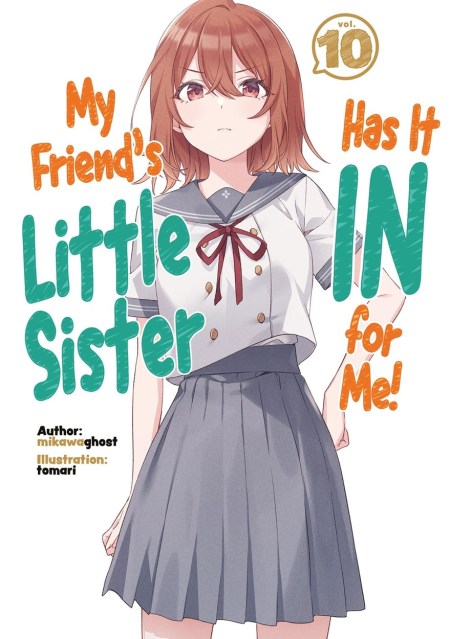 My Friend’s Little Sister Has It In For Me! Volume 10 (Light Novel)
