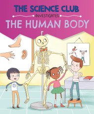 The Science Club Investigate: The Human Body